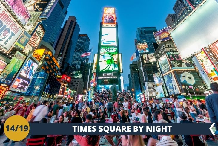 NEW YORK BY NIGHT: la serata proseguirà con l’eclettica TIMES SQUARE per continuare lo spettacolo con uno scenario indimenticabile!